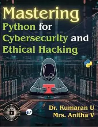 Mastering  Python for Cybersecurity and Ethical Hacking: Unlock practical tools and techniques to detect, exploit, and secure vulnerabilities