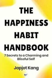 The Happiness Habit Handbook: 7 Secrets to a Charming and Blissful Self