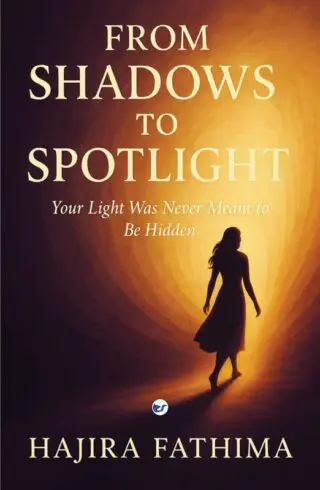 From shadows to spotlight: Your light was never meant to be hidden