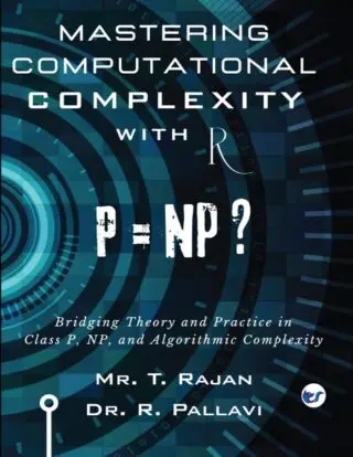 Mastering Computational Complexity with R: A Practical Guide to Solving Class P and Class NP Problems Using R Programming