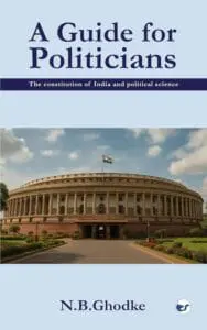 A Guide for Politicians (The Constitution of India and Political Science)