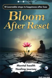 BLOOM AFTER RESET: 10 LEARABLE STEPS TO HAPPINESS AFTER LOSS