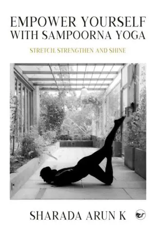 Empower Yourself with Sampoorna Yoga: Stretch, Strengthen and Shine