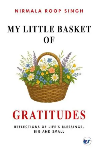 My Little Basket of Gratitudes: Reflections of Life's Blessings, Big and Small