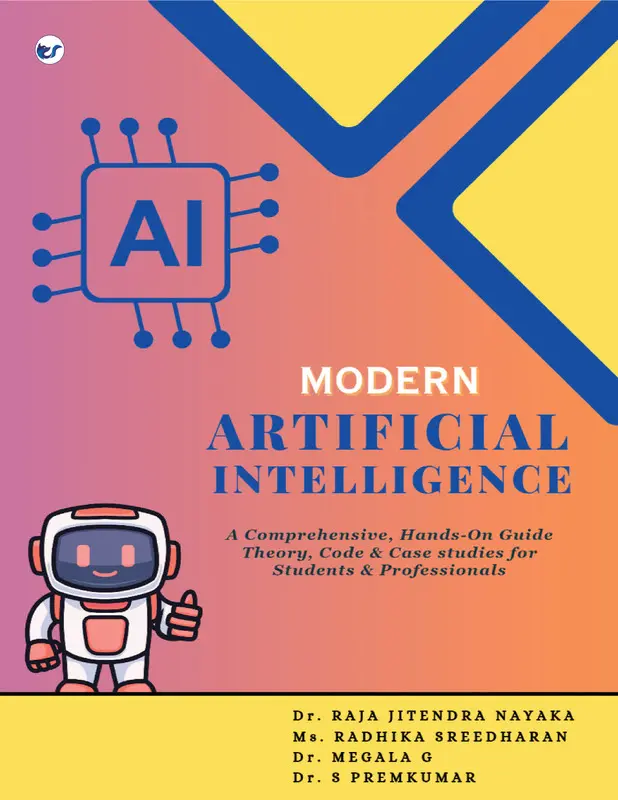 Modern Artificial Intelligence: A Comprehensive, Hands-On Guide Theory, code, and case studies for students and professionals