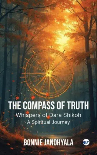 The Compass of Truth - Whispers of Dara Shikoh: A Spiritual Journey