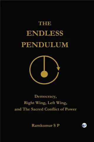 The Endless Pendulum: Democracy, Right Wing, Left Wing, and The Sacred Conflict of Power