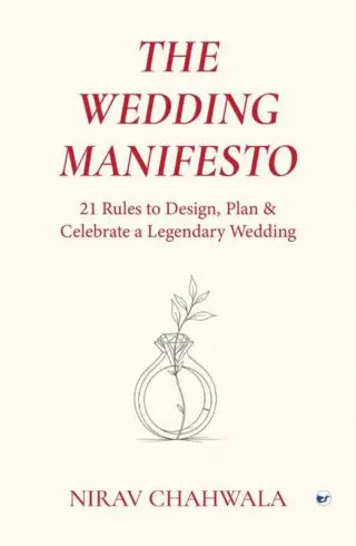 The Wedding Manifesto: 21 Rules to Design, Plan & Celebrate a Legendary Wedding