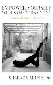 Empower Yourself with Sampoorna Yoga: Stretch, Strengthen and Shine