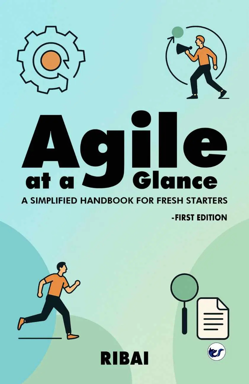 Agileataglance Agile at a Glance: A Simplified Handbook for Fresh Starters - First Edition: Step by Step, Sprint by Sprint.