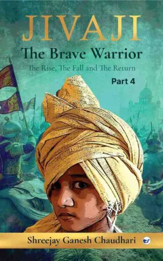 Jivaji: The Brave Warrior Part 4: Jivaji And His Adventures