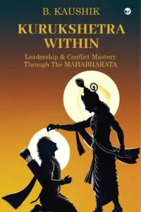 Kurukshetra Within: Leadership & Conflict Mastery through the Mahabharata