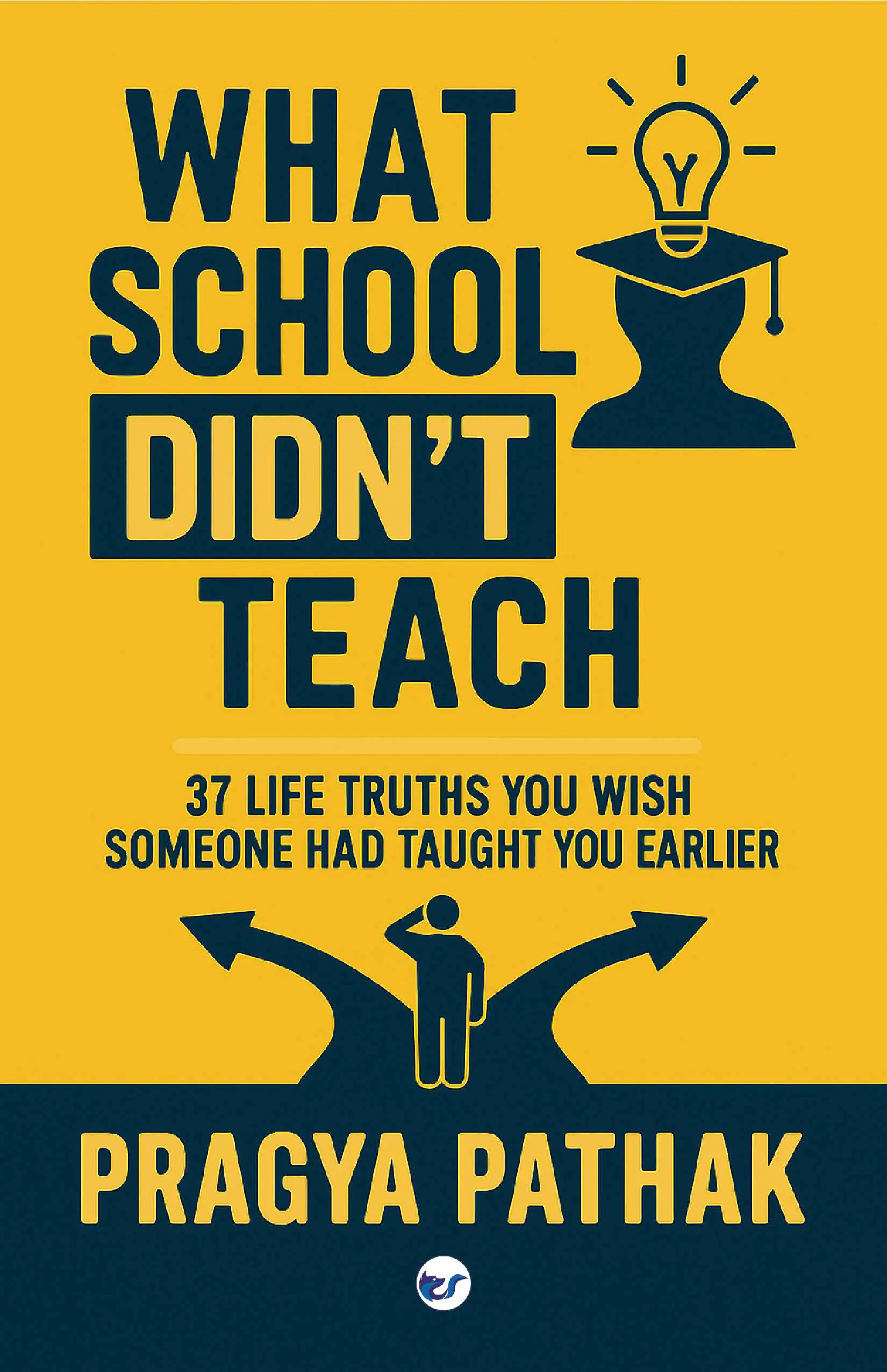 What School Didn't Teach-01 What School Didn't Teach: 37 Life Truths You Wish Someone Had Taught You Earlier