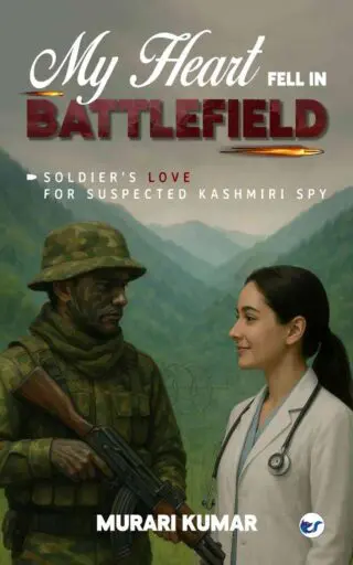 My Heart Fell in Battlefield: Soldier's Love for Suspected Kashmiri Spy