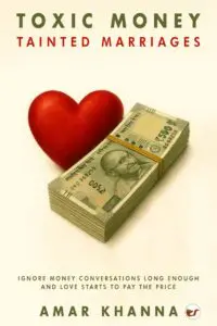 Toxic Money, Tainted marriages: Ignore money conversations long enough… and love starts to pay the price.