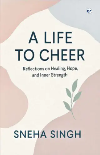 A Life To Cheer: Reflections on Healing, Hope, and Inner Strength