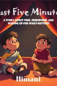 Just Five Minutes: A Story About Time, Friendship, and Waking Up for What Matters