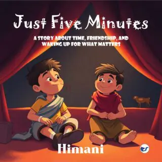 Just Five Minutes: A Story About Time, Friendship, and Waking Up for What Matters