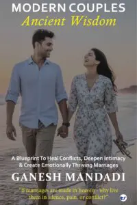 Modern Couples, Ancient Wisdom: A Blueprint to Heal Conflicts, Deepen Intimacy & Create Emotionally Thriving Marriages