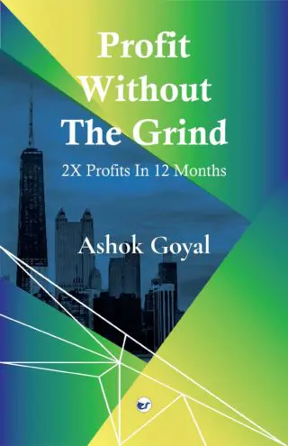Profit Without The Grind: 2X Profits In 12 Months