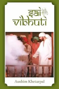 Sai Vibhuti | Sai Baba’s Miracles | Understand the Mystical Power of Sai Vibhuti | Divine Blessings | Power of Faith