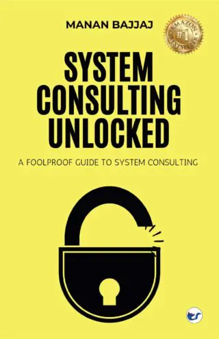 System Consulting Unlocked: A Fool Proof Guide to System Consulting