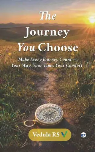 The Journey You Choose: Make Every Journey Count—Your Way, Your Time, Your Comfort