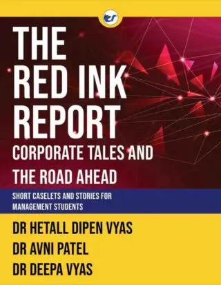 The Red Ink Report: Corporate Tales and The Road Ahead: Short Caselets and Stories for Management students