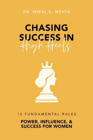 Chasing Success in High Heels: 12 Fundamental Rules Power, Influence, & Success for Women