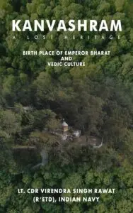 Kanvashram- A lost Heritage, Birth place of Emperor Bharat and Vedic Culture