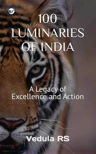 100 LUMINARIES OF INDIA: A Legecy of Excellence and Action