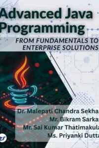 Advanced JAVA Programming: From Fundamentals to Enterprise Solutions  A Practical Guide from Basics to Advanced Techniques