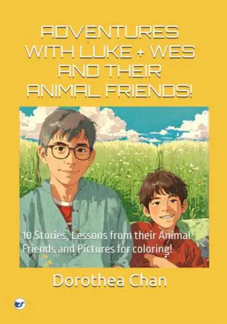 ADVENTURES WITH LUKE + WES AND THEIR ANIMAL FRIENDS!: 10 Stories, Lessons from their Animal Friends and Pictures for coloring!