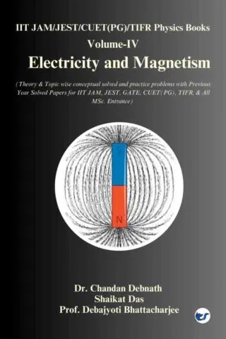 Electricity and Magnetism: Volume-IV