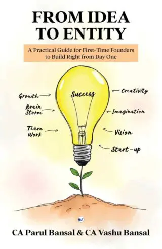From Idea to Entity: A Practical Guide for First-Time Founders to Build Right from Day One
