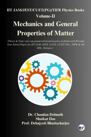 Mechanics and General Properties of Matter: Volume-II