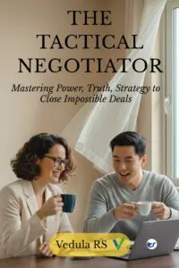 THE TACTICAL NEGOTIATOR: Mastering Power, Truth, and Strategy to Close Impossible Deals