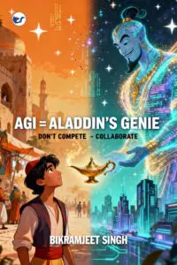AGI = Aladdin’s Genie , Don’t Compete –  COLLABORATE: Mastering the Art of Wishing Wisely