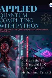 Applied Quantum Computing with Python: Building Real-World Quantum Solutions with Practical Simulations   from Basics to Advanced Techniques