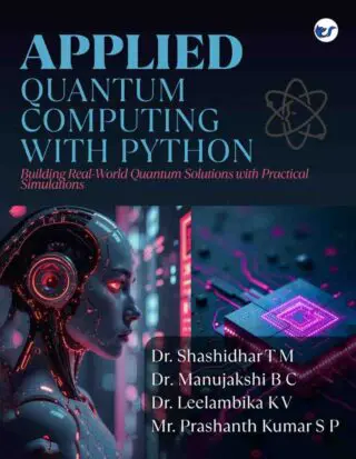 Applied Quantum Computing with Python: Building Real-World Quantum Solutions with Practical Simulations   from Basics to Advanced Techniques