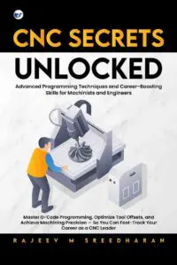 CNC SECRETS UNLOCKED: Advanced programming techniques and career boosting skills for machinists and engineers