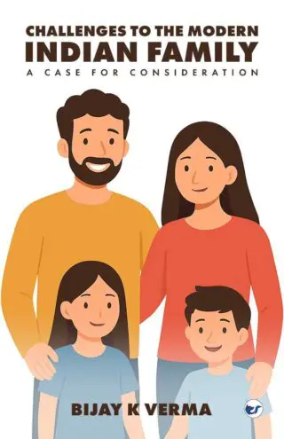 Challenges To The Modern Indian Family: A Case For Consideration
