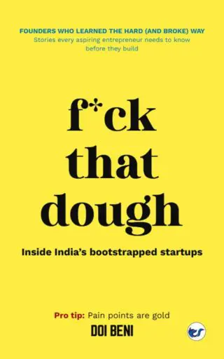 f*ck that dough: Founders Who Learned the Hard (and Broke) Way