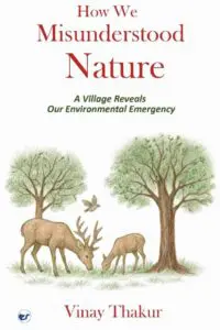 How We Misunderstood Nature: A Village Reveals Our Environmental Emergency