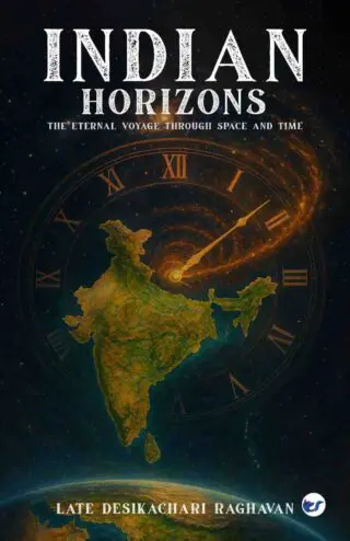 Indian Horizons: The Eternal Voyage thru Space & Time