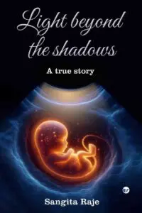 Light beyond the shadows: A true story