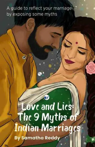 Love and Lies: The 9 Myths of Indian Marriages: A guide to reflect your marriage,some myths of marriage are exposed of