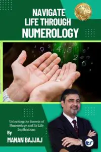 Navigate Life through Numerology: Unlocking the Secrets of Numerology and Its Life Implications