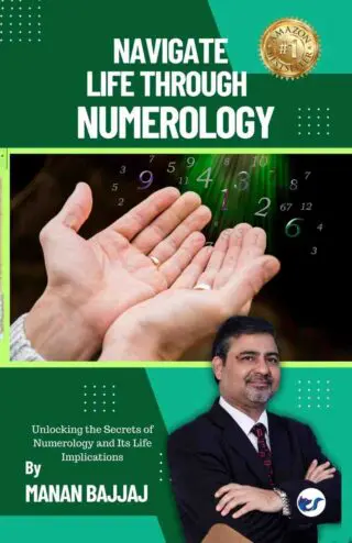 Navigate Life through Numerology: Unlocking the Secrets of Numerology and Its Life Implications