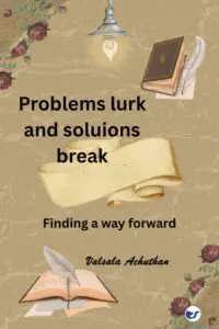 Problems lurk and solutions break: Finding a way forward
